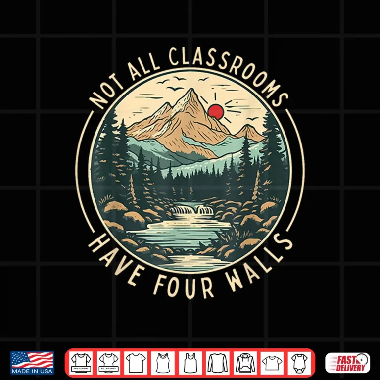 Design Back To School Not All Classrooms Have Four Walls Camping Shirt