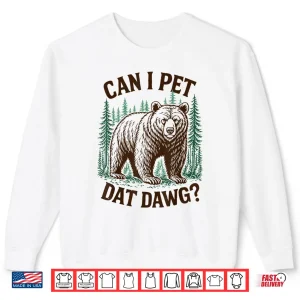 Sweatshirt Can I Pet That Dawg Funny Bear Meme Camping Hiking Vintage Shirt