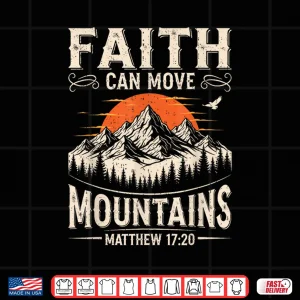 Design Faith Can Move Mountains Christian God Religious Camping Shirt