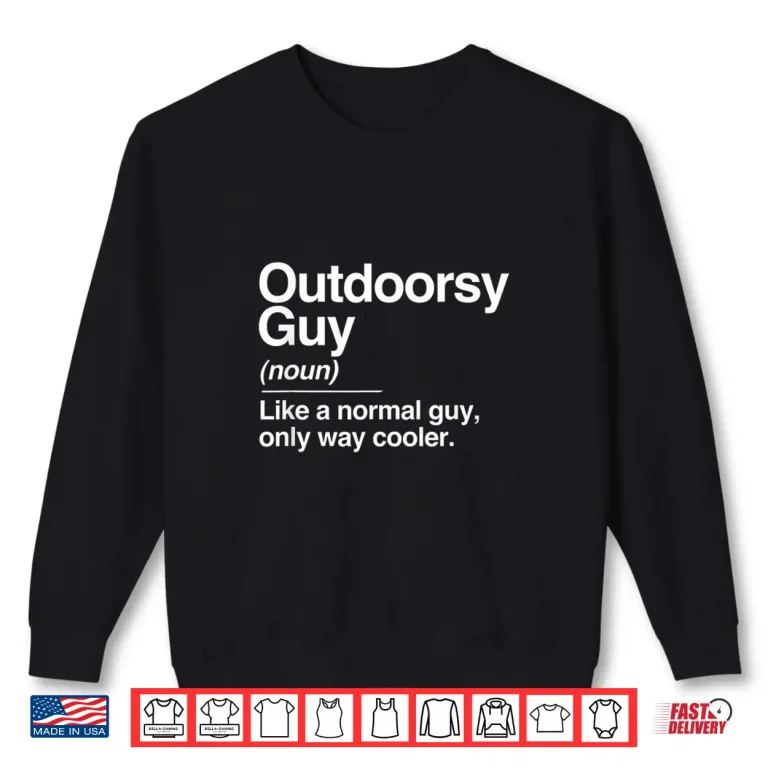 Sweatshirt Outdoorsy Guy Definition Nature Hiking Camping Outdoor Gift Shirt
