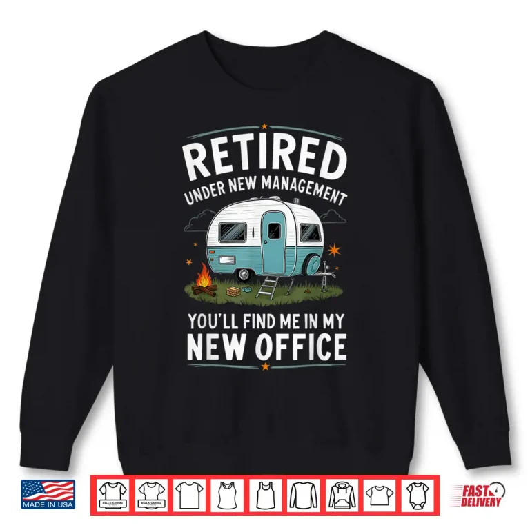 Sweatshirt Retirement Retired Funny Camper Camp Camping Shirt