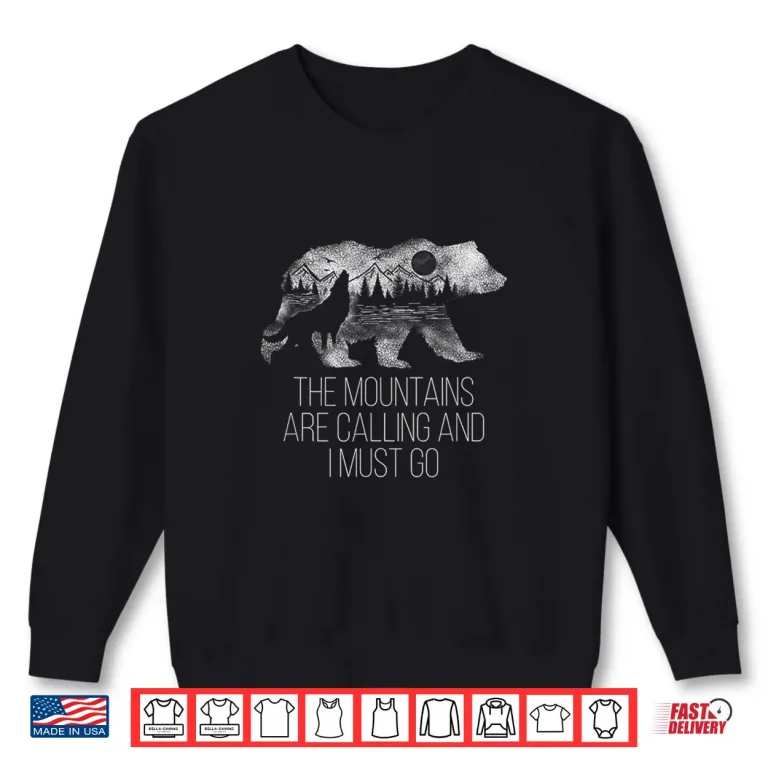 Sweatshirt The Mountains Are Calling And I Must Go Camping Gift Shirt