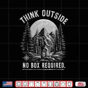 Design Classic Think Outside No Box Required Funny Camping Hiking Shirt