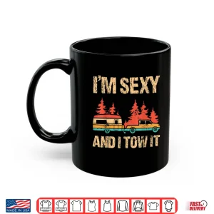 Mug IM Sexy And I Tow It Bigfoot Camp Trees Hike Hiking Camping Shirt