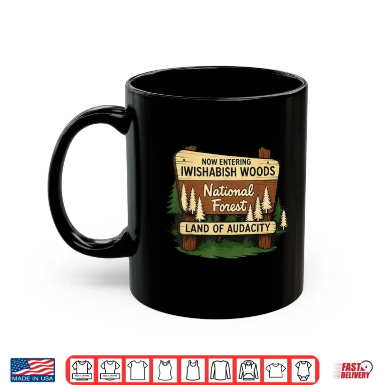 Mug Iwishabish Woods Land Of Audacity Funny Camping Design Shirt