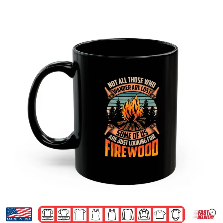 Mug Not All Those Who Wander Are Lost Funny Outdoor Camping Shirt