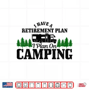 Design Rv Camping Retirement Plan Funny Retired Camper Motorhome Shirt