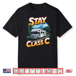 Stay Class C Outdoor Mountain Road Trips Van Motorhome Rv Shirt