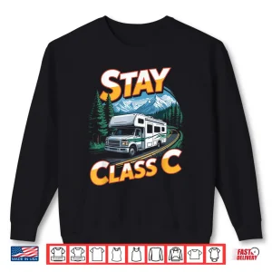 Sweatshirt Stay Class C Outdoor Mountain Road Trips Van Motorhome Rv Shirt