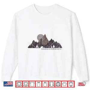 Sweatshirt The Mountains Are Calling And I Must Go To Colorado Camping Shirt