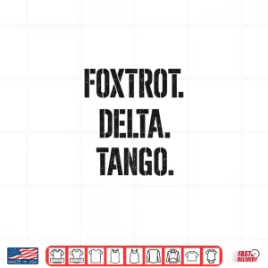 Design Foxtrot Delta Tango Products Shirt