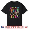 Funny Aunt Officially Best Aunt Ever Colorful Saying Shirt