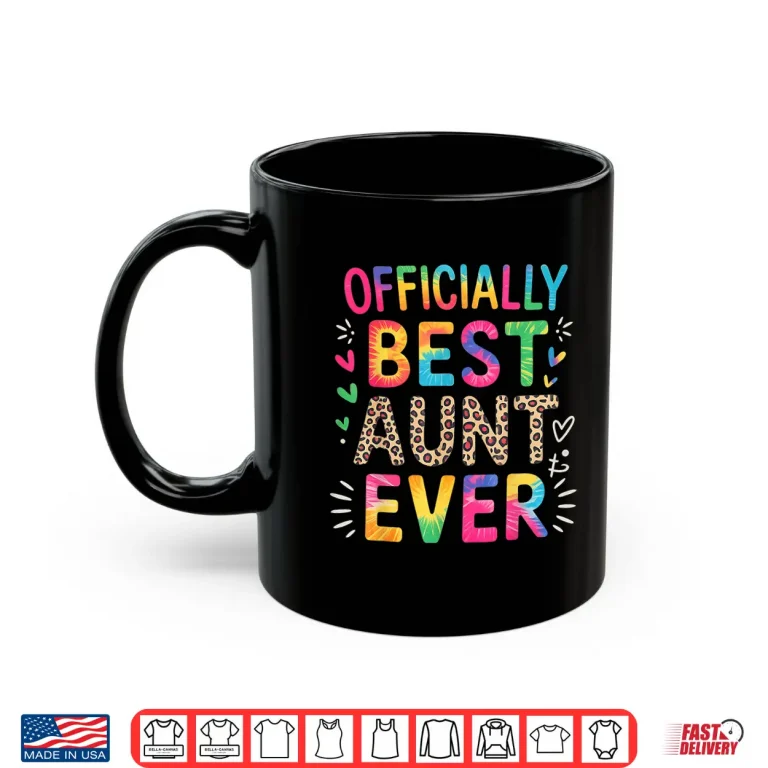 Mug Funny Aunt Officially Best Aunt Ever Colorful Saying Shirt