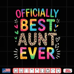Design Funny Aunt Officially Best Aunt Ever Colorful Saying Shirt