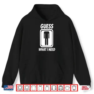 Hoodie Guess What I Need Dad Jokes Graphic Shirt