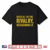 Heated All The Time Rivalry Occasionally Quote Men Women Shirt