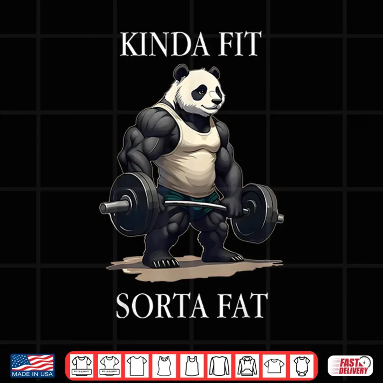 Design Kinda Fit Sorta Fat Gym Panda Weightlifting Workout Fitness Shirt