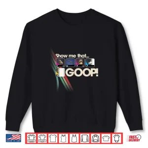 Sweatshirt Raiders Show Me That Goop Sci Fi Gamer Shirt