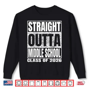 Sweatshirt Straight Outta Middle School Funny 2026 Middle Graduation Shirt