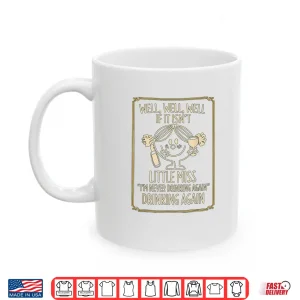 Mug Well Well Well If It IsnT Little Miss IM Never Drinking Shirt