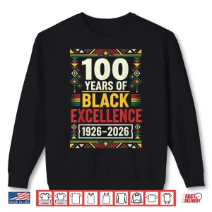 Sweatshirt 100 Years Of Black Excellence 1926 2026 Black History Month Shirt