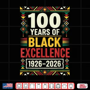 Design 100 Years Of Black Excellence 1926 2026 Black History Month Shirt