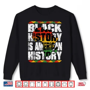 Sweatshirt Black History Is American History Men Women Kids African Shirt