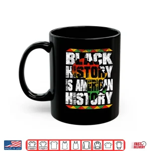 Mug Black History Is American History Men Women Kids African Shirt