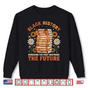 Sweatshirt Black History Month Honoring Past Inspiring Future Men Women Shirt