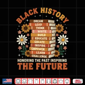 Design Black History Month Honoring Past Inspiring Future Men Women Shirt