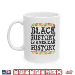 Mug Blm Black History Is American History African Melanin Men Shirt