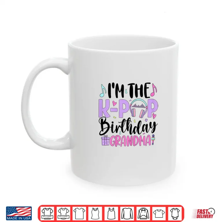 Mug IM The K Pop Birthday Grandma K Pop Birthday Party Shirt