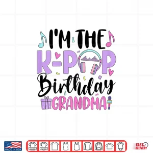Design IM The K Pop Birthday Grandma K Pop Birthday Party Shirt