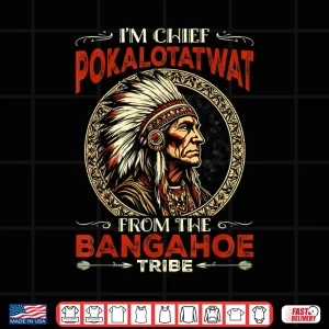 Design Indigenous IM Chief Pokalotatwat From The Tribe Shirt