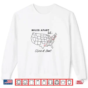 Miles Apart But Close At Heart Shirt