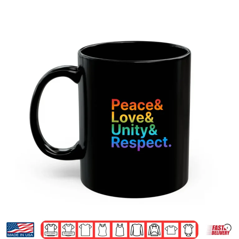 Mug Peace Love Unity Respect Rainbow Plur Shirt