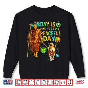 Sweatshirt Today Is My Peaceful Day Monks And Aloka The Peace Dog Shirt