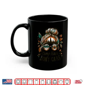 Mug Camp Hair DonT Care Messy Bun Funny Camping Camper Women Shirt