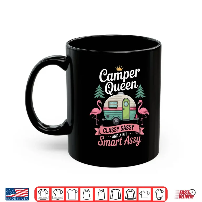 Mug Camper Queen Classy Sassy Smart Funny Women Girls Camping Shirt