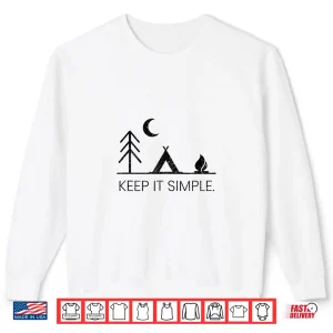 Sweatshirt Camping Shirt Minimalist Keep It Simple Outdoor Gift Shirt