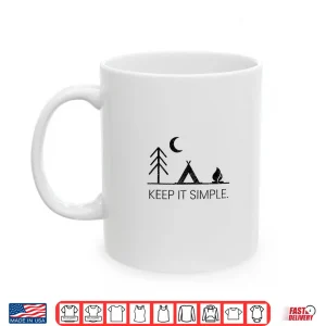 Mug Camping Shirt Minimalist Keep It Simple Outdoor Gift Shirt