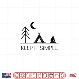 Design Camping Shirt Minimalist Keep It Simple Outdoor Gift Shirt