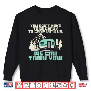 Sweatshirt Crazy Camp With Us Funny Camping Van Rv Camper Men Women Shirt