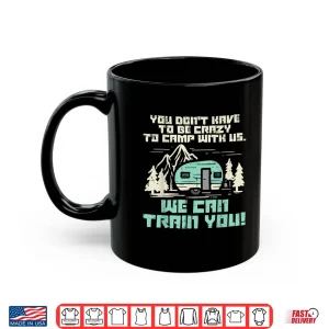 Mug Crazy Camp With Us Funny Camping Van Rv Camper Men Women Shirt