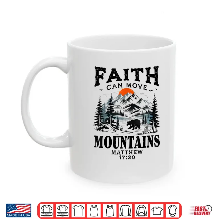 Mug Faith Can Move Mountains Religious Christian Sunset Camping Shirt