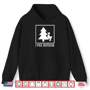 Hoodie I Pee Outside Girl Sign Funny Camping Hiking Outdoor Shirt