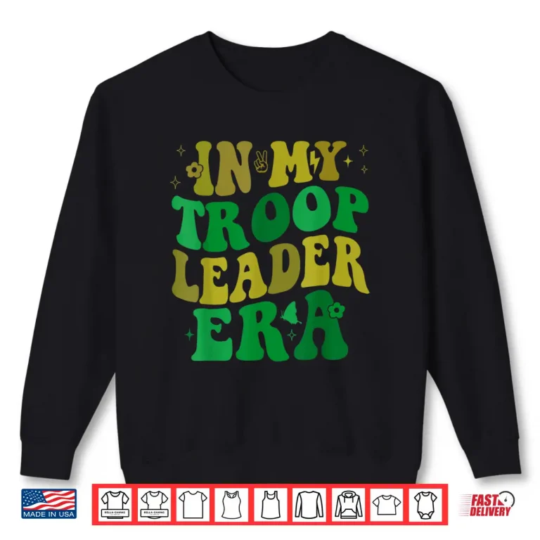 Sweatshirt In My Troop Leader Era Cookie Dealer Camping Summer Women Shirt
