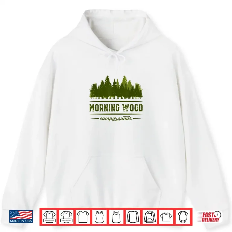 Hoodie Mens Morning Wood Campgrounds Funny Shirt