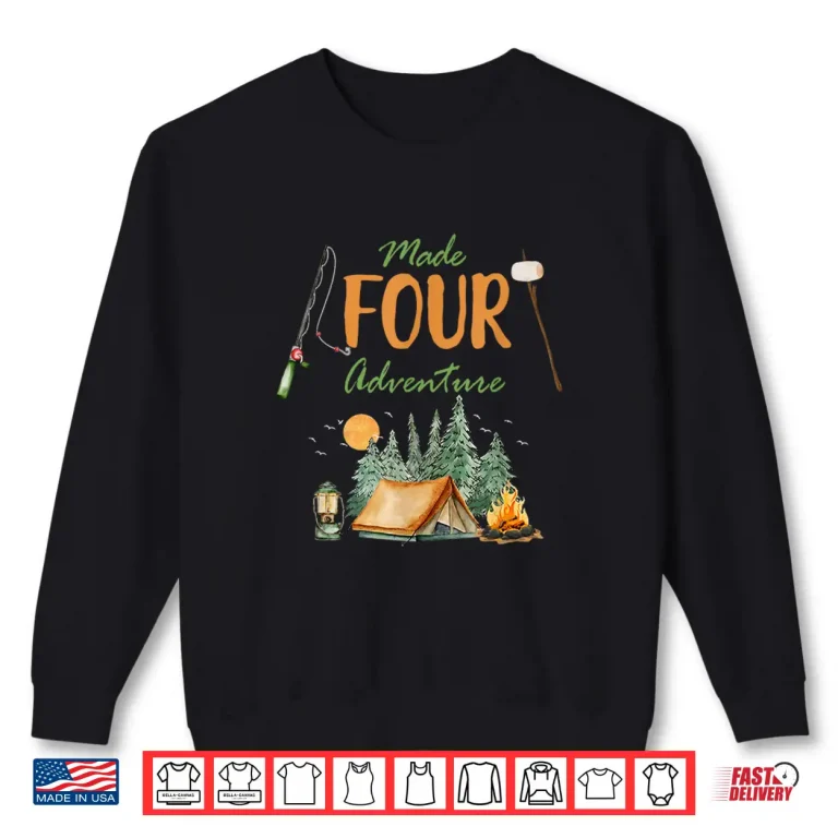 Sweatshirt Made Four Adventure 4Th Birthday Camping Outdoor Themed Shirt