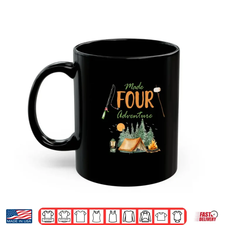 Mug Made Four Adventure 4Th Birthday Camping Outdoor Themed Shirt